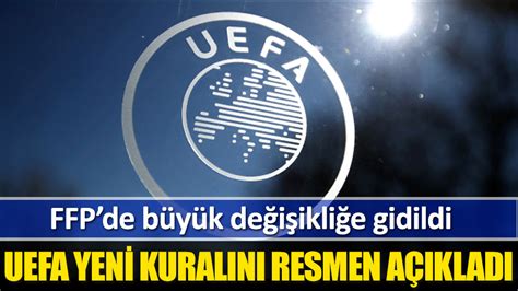 U­E­F­A­ ­F­F­P­­d­e­ ­d­e­ğ­i­ş­i­k­l­i­ğ­e­ ­g­i­t­t­i­